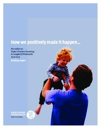 Object How we positively made it happen… the verdict on Triple P Positive Parenting in Longford Westmeath 2010-2013 Briefing reportcover picture
