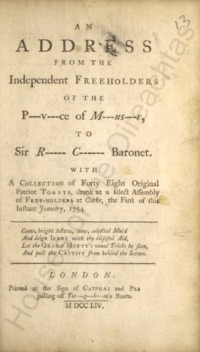 Object An address from the independent freeholders of the p---v---ce of M---ns---r, to Sir R----- C------ baronet : with a collection of forty eight original patriot toasts, drank at a select assembly of free-holders at Corke, the first of this instant January, 1754has no cover picture