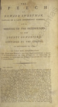 Object The speech of Edward Sweetman : captain of a late independent company, at a meeting of the freeholders of the county of Wexford, convened by the sheriff, on September 22, 1792, to take into consideration "Mr. Edward Byrne's letter, recommending a plan of delegation to the Catholics of Ireland, in order to prepare an humble petition to the legislature"cover