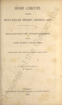 Object Home circuit : Mullingar spring assizes, 1838. The Right Hon. the Attorney-general versus John D'Arcy and others : before the Chief Justice of the Common Pleascover picture